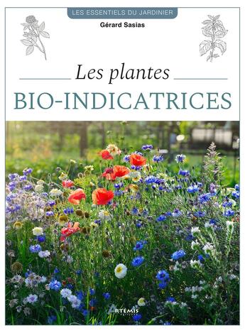 Couverture du livre « Les plantes bio-indicatrices : Optimiser votre terrain grâce aux plantes » de Gerard Sasias aux éditions Artemis