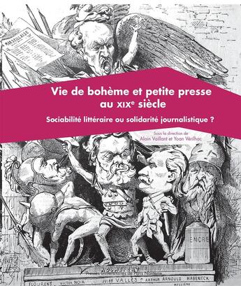 Couverture du livre « Vie de boheme et petite presse du xixe siecle - sociabilite litteraire ou solidarite journalistique » de Alain Vaillant aux éditions Pu De Paris Nanterre