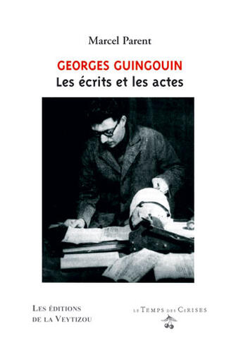 Couverture du livre « Georges guingouin, les ecrits et les actes » de Marcel Parent aux éditions Le Temps Des Cerises