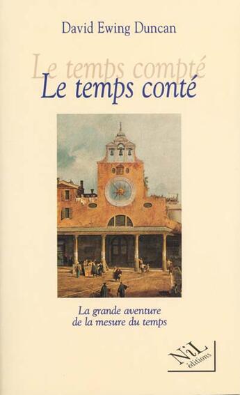 Couverture du livre « Le temps conté ; la grande aventure de la mesure du temps » de David Ewing Duncan aux éditions Nil