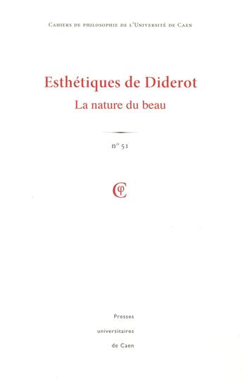 Couverture du livre « Cahiers de philosophie N.51 ; Esthétiques de Diderot : la nature du beau » de Maud Pouradier aux éditions Pu De Caen