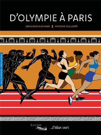 Couverture du livre « D'olympie a paris - grece antique / jeux olympiques » de Elschner/Guilloppe aux éditions Elan Vert