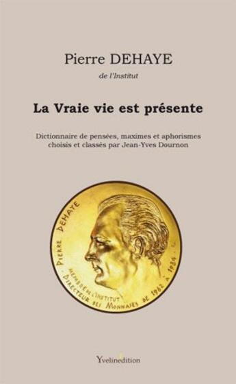 Couverture du livre « La vraie vie est présente » de Pierre Dehaye aux éditions Francois Baudez