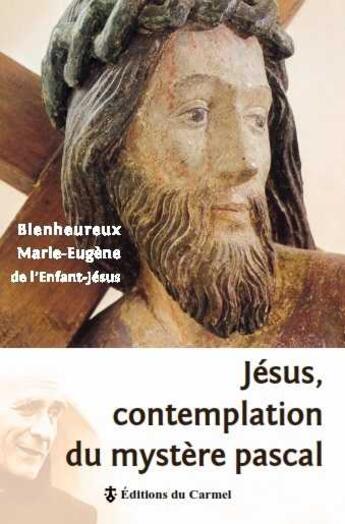 Couverture du livre « Jésus, contemplation du mystère pascal » de Marie-Eugène De L'Enfant-Jésus aux éditions Carmel