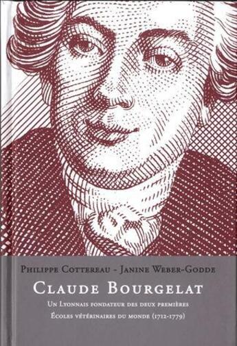 Couverture du livre « Claude Bourgelat : Un lyonnais fondateur des deux premières écoles vétérinaires du monde (1712-1779) » de Cottereau Philippe aux éditions Ens Lyon