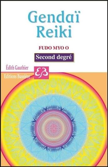 Couverture du livre « Gendaï Reiki Fudo Myo O ; second degré » de Edith Gauthier aux éditions Bussiere