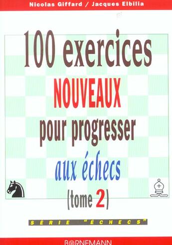 Couverture du livre « 100 exercices nouveaux progresser aux echecs » de Giffard N aux éditions Bornemann