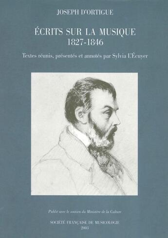 Couverture du livre « Écrits sur la musique (1827-1846) » de Sylvia L'Ecuyer et Joseph D' Ortigue aux éditions Societe Francaise De Musicologie