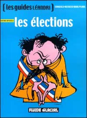 Couverture du livre « Elections (les) - les guides leandri » de Bruno Leandri aux éditions Fluide Glacial