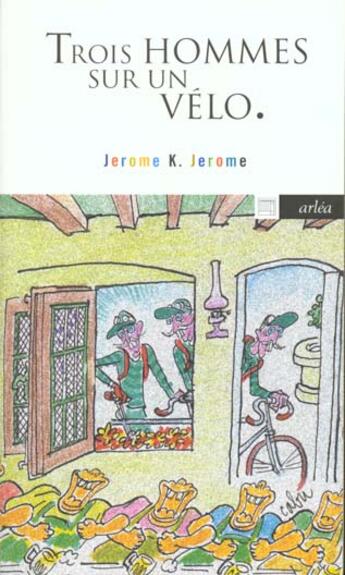 Couverture du livre « Trois Hommes sur un vélo » de Jerome K. Jerome et Claude Pinganaud aux éditions Arlea