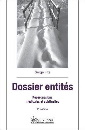 Couverture du livre « Dossier entités ; répercussions médicales et spirituelles (2e édition) » de Serge Fitz aux éditions Servranx