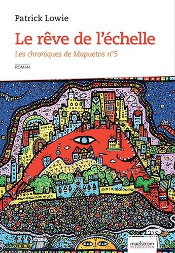 Couverture du livre « Les chroniques de Mapuetos t.5 ; le rêve de l'échelle » de Patrick Lowie aux éditions Maelstrom