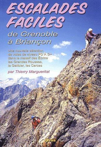 Couverture du livre « Escalades faciles de Grenoble à Briançon » de Thierry Margueritat aux éditions Oros