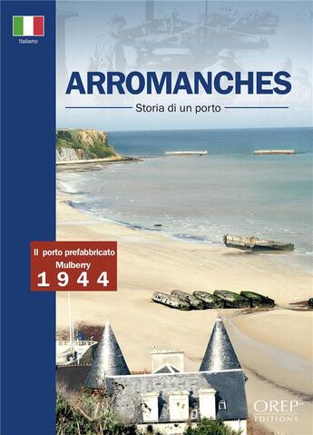 Couverture du livre « Arromanches, storia di un porto » de Alain Ferrand aux éditions Orep