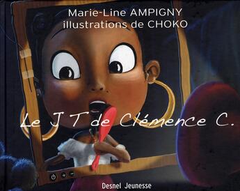 Couverture du livre « Le JT de Clémence C. » de Marie-Line Ampigny et Choko aux éditions Desnel