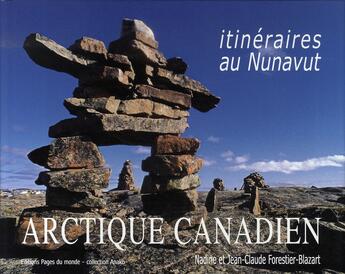 Couverture du livre « Arctique canadien ; itinéraires au nunavut » de Nadine Forestier aux éditions Pages Du Monde