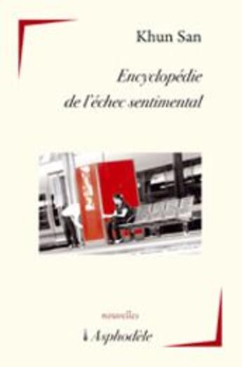 Couverture du livre « Encyclopédie de l'échec sentimental » de Khun San aux éditions Asphodele