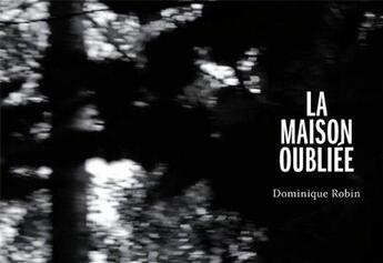 Couverture du livre « La maison oubliee » de Dominique Robin aux éditions Dasein