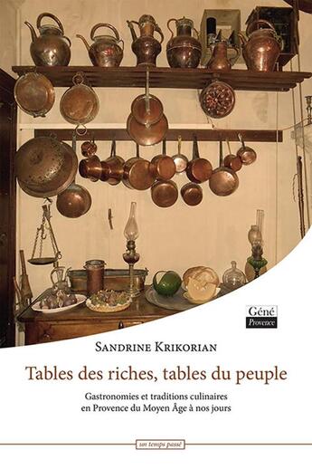 Couverture du livre « Tables des riches, tables du peuple ; gastronomies et traditions culinaires en Provence du Moyen Âge à nos jours » de Sandrine Krikorian aux éditions Jean-marie Desbois - Geneprove