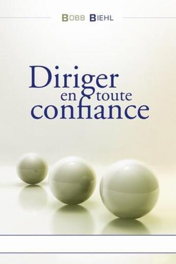 Couverture du livre « Diriger en toute confiance » de Bob Biehl aux éditions Vida