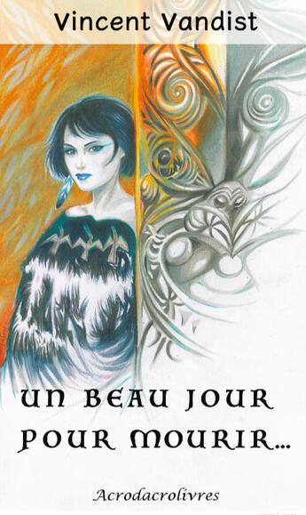 Couverture du livre « Un beau jour pour mourir » de Vincent Vandist aux éditions Acrodacrolivres