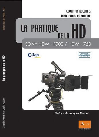 Couverture du livre « La pratique de la hd, sony hdw - f900 / hdw - 750 » de L Rollin & Jc Fouche aux éditions Baie Des Anges