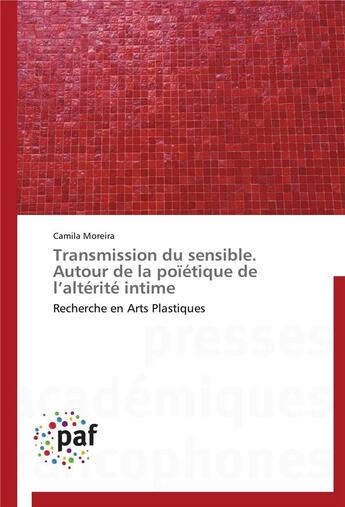 Couverture du livre « Transmission du sensible. autour de la poietique de l alterite intime » de Moreira-C aux éditions Presses Academiques Francophones