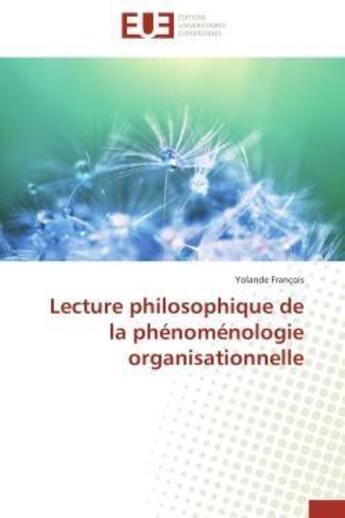 Couverture du livre « Lecture philosophique de la phenomenologie organisationnelle » de Francois Yolande aux éditions Editions Universitaires Europeennes