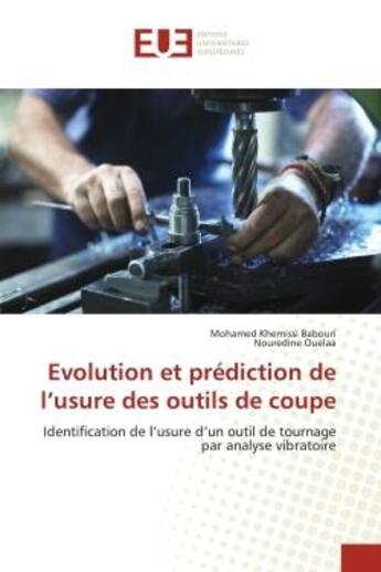 Couverture du livre « Evolution et prediction de l'usure des outils de coupe - identification de l'usure d'un outil de tou » de Babouri/Ouelaa aux éditions Editions Universitaires Europeennes