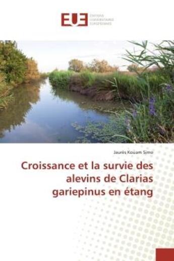 Couverture du livre « Croissance et la survie des alevins de Clarias gariepinus en etang » de Jaurès Kouam aux éditions Editions Universitaires Europeennes