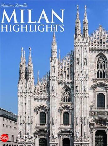 Couverture du livre « Milan highlights » de Zanella Massimo aux éditions Skira