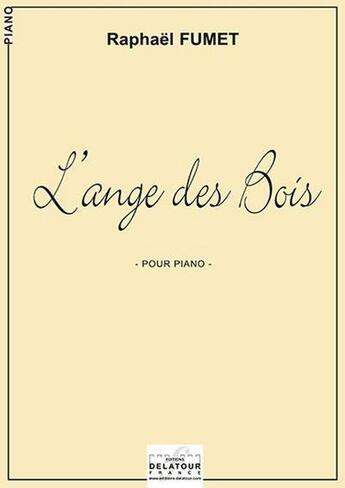 Couverture du livre « L'ange des bois pour piano » de Fumet Rapha L aux éditions Delatour