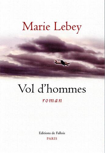 Couverture du livre « Vol d'hommes » de Marie Lebey aux éditions Fallois