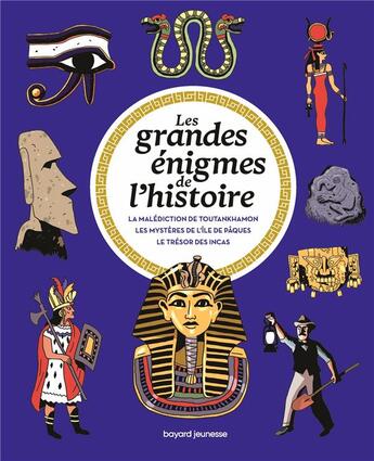 Couverture du livre « Les grandes énigmes de l'histoire : la malédiction de Toutankhamon ; les mystères de l'île de Pâques ; le trésor des Incas » de Pascale Hédelin et Erwann Surcouf et Sophie Crepon aux éditions Bayard Jeunesse