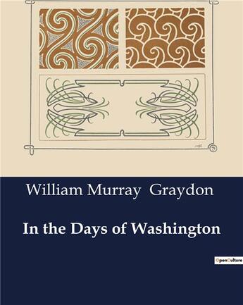 Couverture du livre « In the Days of Washington » de William Murray Graydon aux éditions Culturea