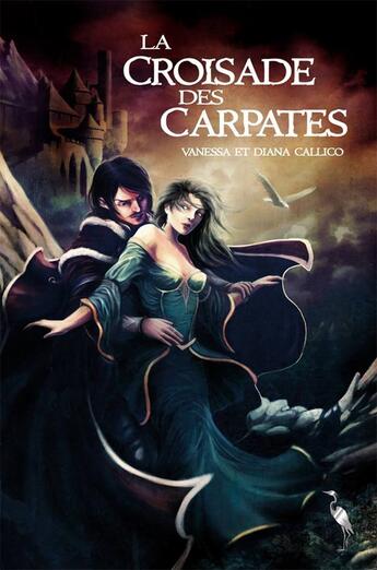 Couverture du livre « Les sept portes de l'apocalypse Tome 1 ; la croisade des Carpates » de Vanessa Callico et Diana Callico aux éditions Le Heron D'argent