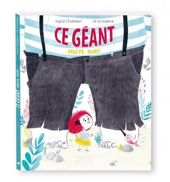 Couverture du livre « Ce géant mon ami » de Ingrid Chabbert et Lili La Baleine aux éditions Maison Eliza