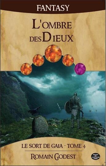 Couverture du livre « Le sort de Gaïa t.4 ; l'ombre des dieux » de Romain Godest aux éditions Montagnes Noires