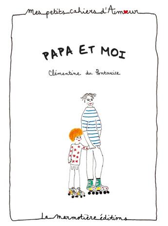 Couverture du livre « Cahier d'amour Papa et moi » de Du Pontavice C. aux éditions La Marmotiere