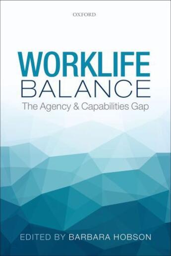 Couverture du livre « Worklife Balance: The Agency and Capabilities Gap » de Barbara Hobson aux éditions Oup Oxford