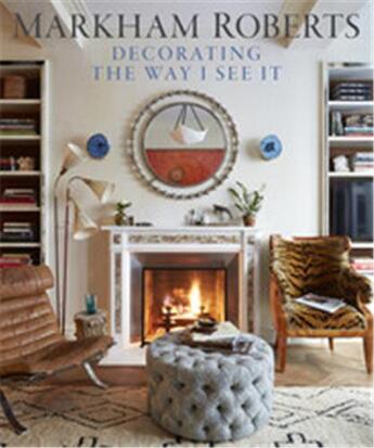 Couverture du livre « Markham roberts decorating the way i see it » de Roberts Markham aux éditions Vendome Press