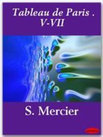 Couverture du livre « Tableau de Paris t.5 à 7 » de Louis-Sebastien Mercier aux éditions Ebookslib