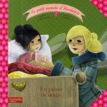 Couverture du livre « Le petit monde d'Hortense t.6 ; en panne de magie » de Claire Gaudriot aux éditions Hachette Enfants