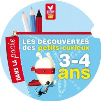 Couverture du livre « Les découvertes des petits curieux pour les 3/4 ans » de  aux éditions Deux Coqs D'or