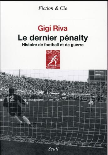 Couverture du livre « Le dernier penalty ; histoire de football et de guerre » de Gigi Riva aux éditions Seuil