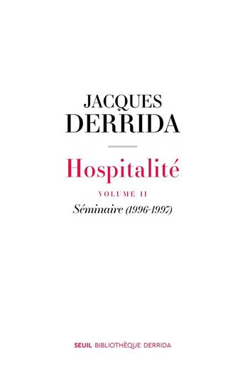 Couverture du livre « Hospitalité volume II : séminaire (1996-1997) » de Jacques Derrida aux éditions Seuil