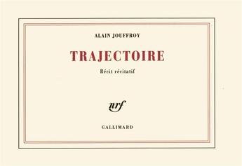 Couverture du livre « Trajectoire - recit recitatif » de Alain Jouffroy aux éditions Gallimard