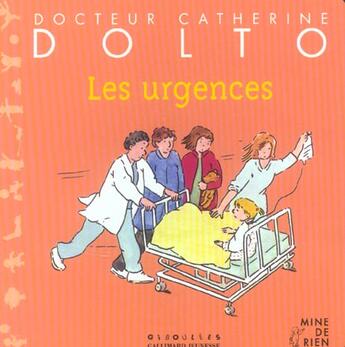 Couverture du livre « Les urgences » de Joelle Boucher et Catherine Dolto et Colline Faure-Poiree aux éditions Gallimard Jeunesse Giboulees