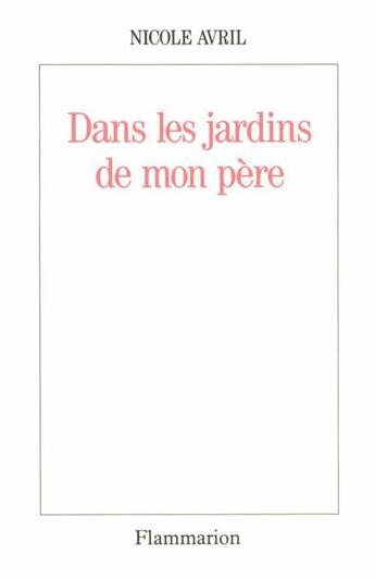 Couverture du livre « Dans les jardins de mon père » de Nicole Avril aux éditions Flammarion