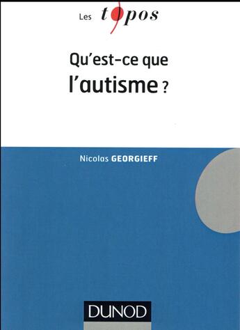 Couverture du livre « Qu'est-ce que l'autisme ? (2e édition) » de Nicolas Georgieff aux éditions Dunod
